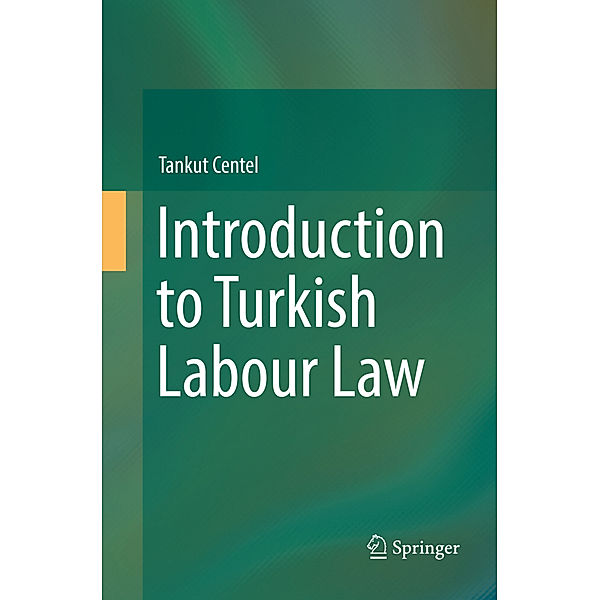 Introduction to Turkish Labour Law, Tankut Centel