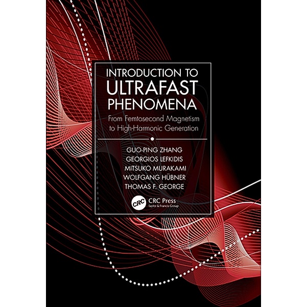 Introduction to Ultrafast Phenomena, Guo-Ping Zhang, Georgios Lefkidis, Mitsuko Murakami, Wolfgang Hübner, Thomas F. George