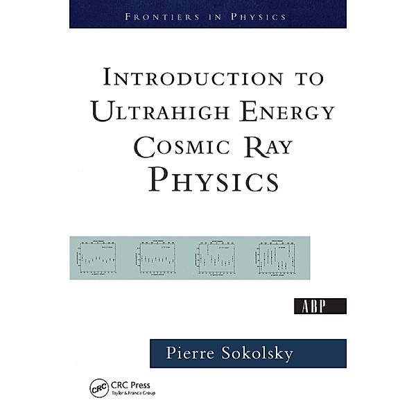 Introduction To Ultrahigh Energy Cosmic Ray Physics, Pierre Sokolsky