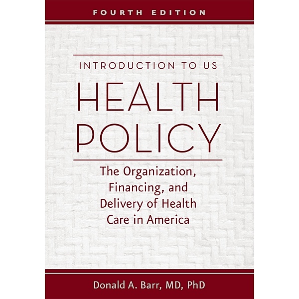 Introduction to US Health Policy, Donald A. Barr