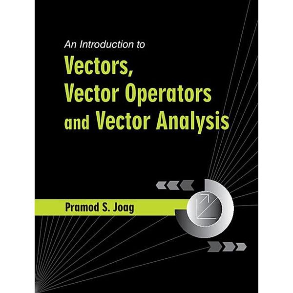 Introduction to Vectors, Vector Operators and Vector Analysis, Pramod S. Joag