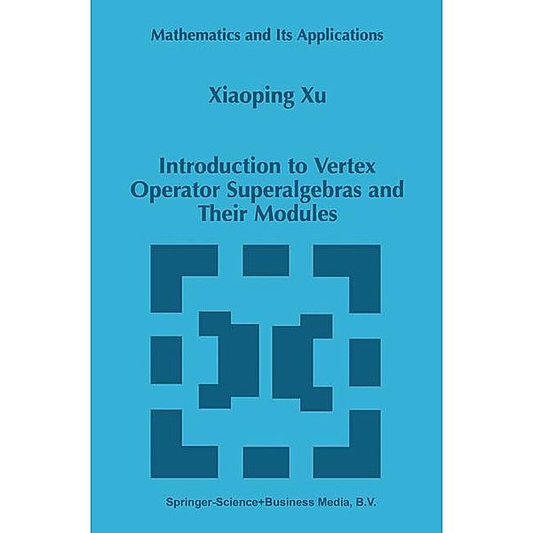 Introduction to Vertex Operator Superalgebras and Their Modules, Xiaoping Xu