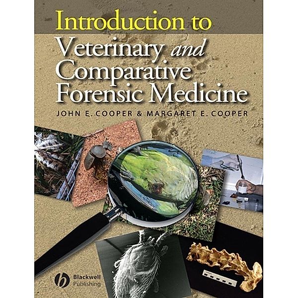Introduction to Veterinary and Comparative Forensic Medicine, John E. Cooper, Margaret E. Cooper