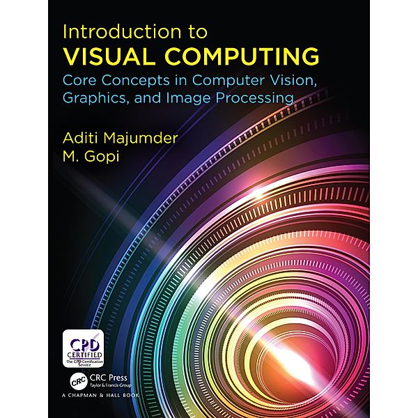 Introduction to Visual Computing, Aditi Majumder, M. Gopi