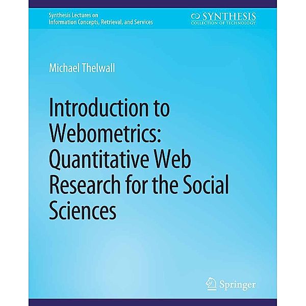 Introduction to Webometrics / Synthesis Lectures on Information Concepts, Retrieval, and Services, Michael Thelwall