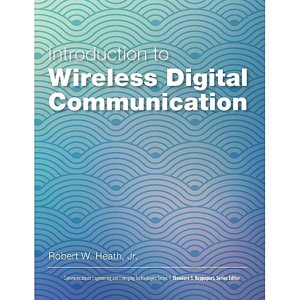 Introduction to Wireless Digital Communication, Robert W. Heath