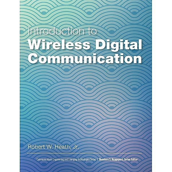 Introduction to Wireless Digital Communication, Robert Heath
