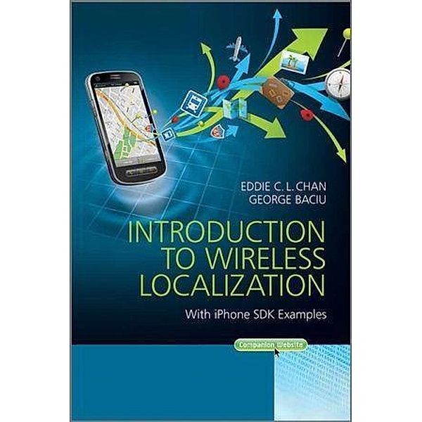 Introduction to Wireless Localization / Wiley - IEEE, Eddie C. L. Chan, George Baciu