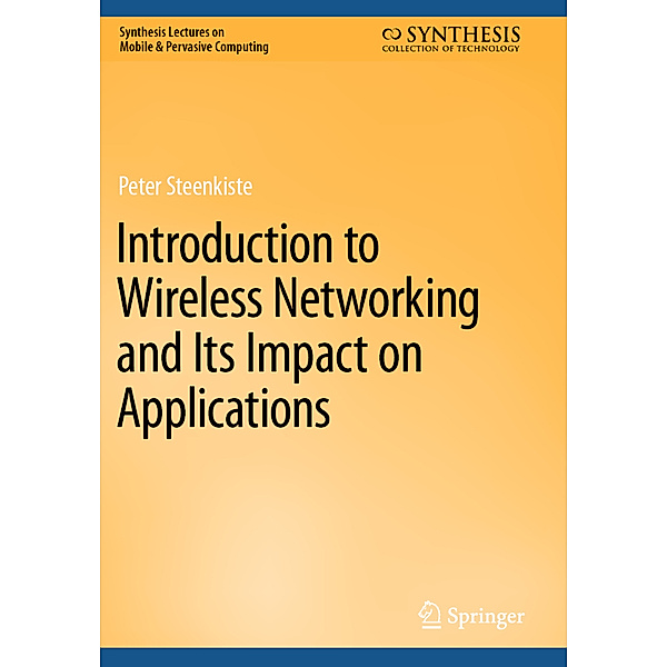 Introduction to Wireless Networking and Its Impact on Applications, Peter Steenkiste