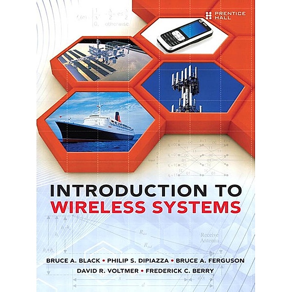 Introduction to Wireless Systems, Black Bruce A., DiPiazza Philip S., Ferguson Bruce A., Voltmer David R., Berry Frederick C.