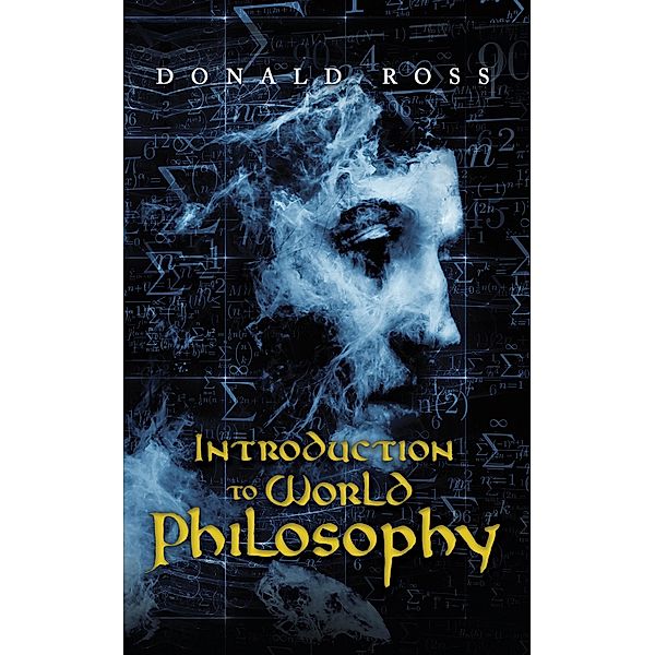 Introduction to World Philosophy / Austin Macauley Publishers, Donald Ross