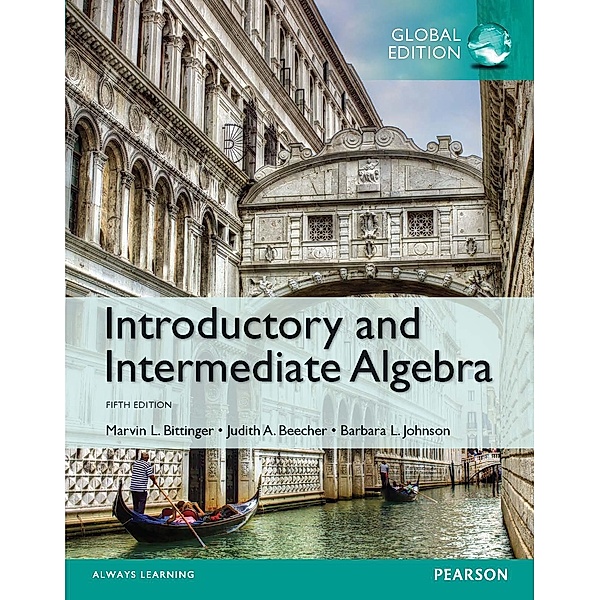 Introductory and Intermediate Algebra, Global Edition, Marvin L. Bittinger, Judith A. Beecher, Barbara L. Johnson