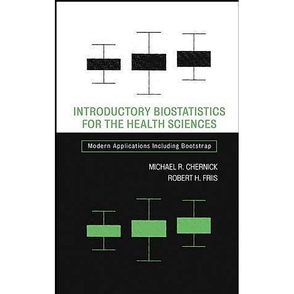 Introductory Biostatistics for the Health Sciences, Michael R. Chernick, Robert H. Friis