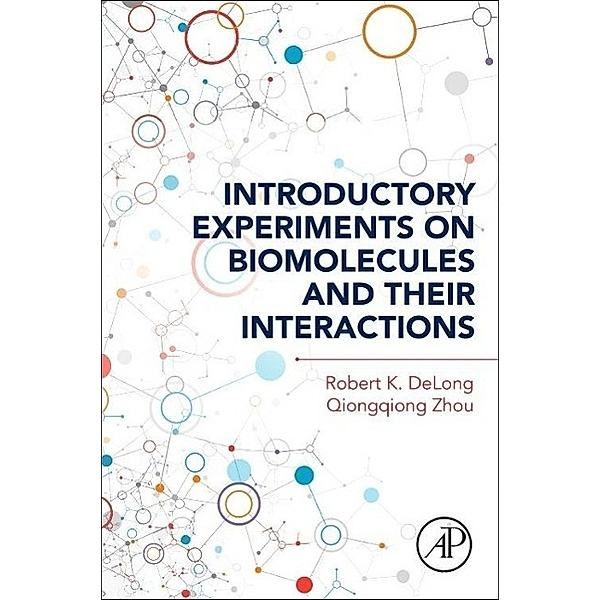 Introductory Experiments on Biomolecules and Their Interactions, Robert K. Delong, Qiongqiong Zhou