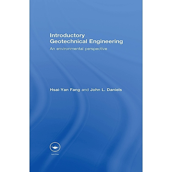 Introductory Geotechnical Engineering, Hsai-Yang Fang, John L. Daniels