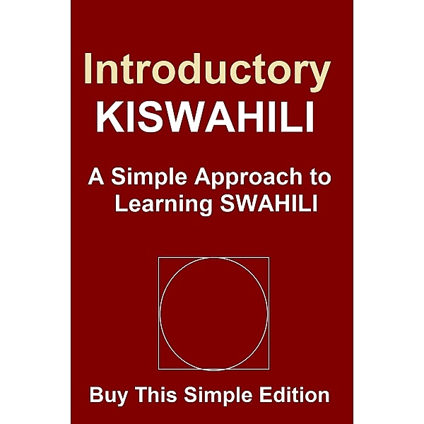Introductory Kiswahili: A Simple Approach to Learning Kiswahili, Ariel S. M