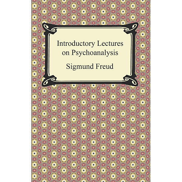 Introductory Lectures on Psychoanalysis, Sigmund Freud