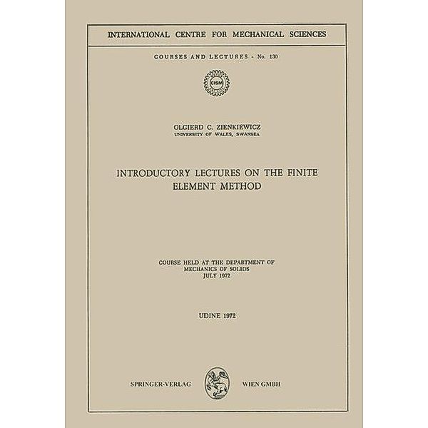 Introductory Lectures on the Finite Element Method / CISM International Centre for Mechanical Sciences Bd.130, Olgierd C. Zienkiewicz