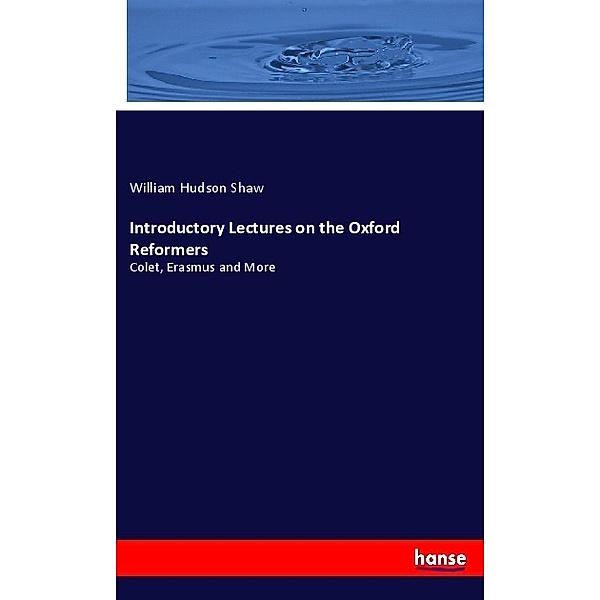 Introductory Lectures on the Oxford Reformers, William Hudson Shaw