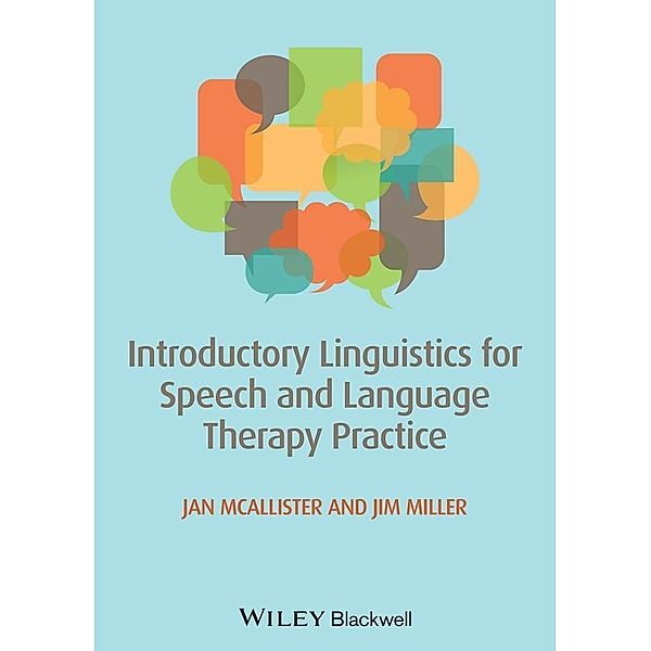 Introductory Linguistics for Speech and Language Therapy Practice, Jan Mcallister, James E. Miller