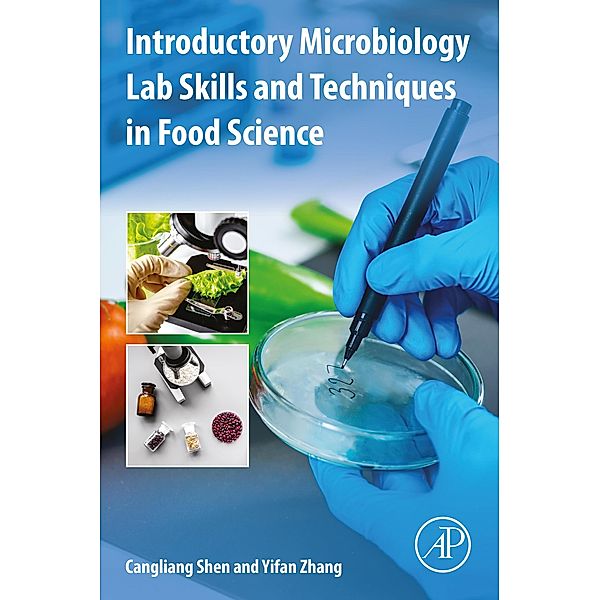 Introductory Microbiology Lab Skills and Techniques in Food Science, Cangliang Shen, Yifan Zhang