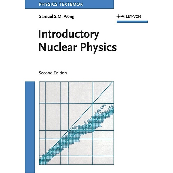 Introductory Nuclear Physics, Samuel S. M. Wong