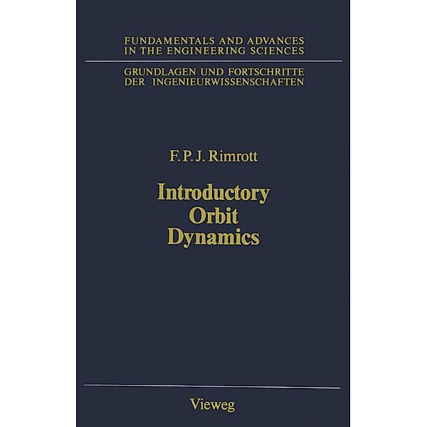 Introductory Orbit Dynamics / Grundlagen und Fortschritte der Ingenieurwissenschaften, Fred P. Rimrott