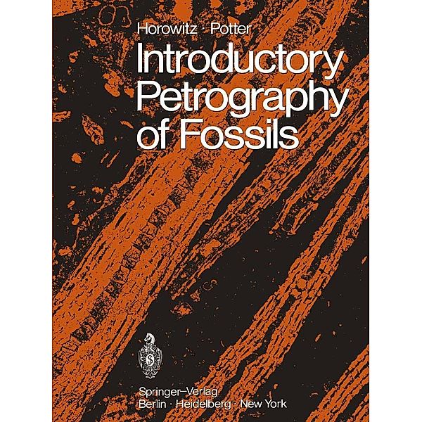 Introductory Petrography of Fossils, Alan S. Horowitz, Paul E. Potter