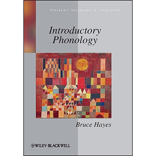 Introductory Phonology / Blackwell Textbooks in Linguistics, Bruce Hayes