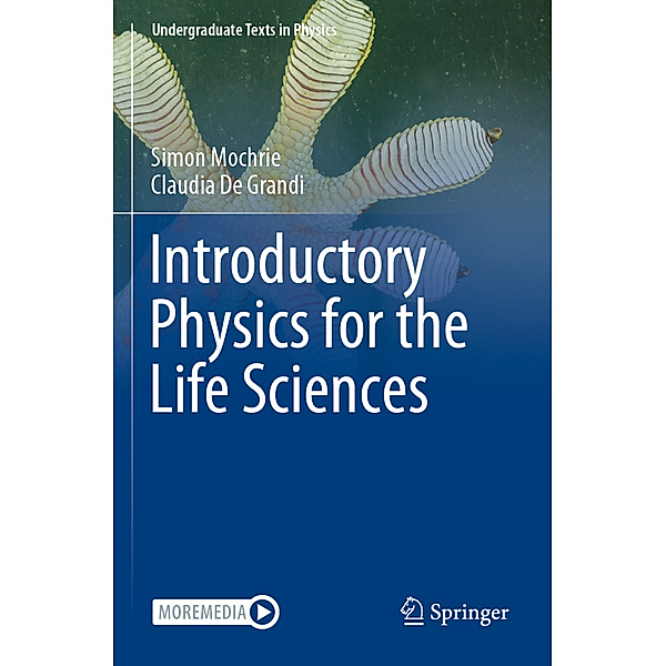 Introductory Physics for the Life Sciences, Simon Mochrie, Claudia De Grandi