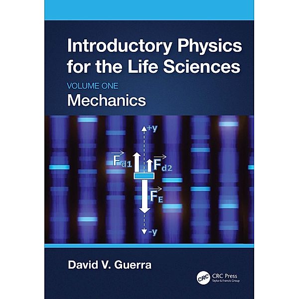 Introductory Physics for the Life Sciences: Mechanics (Volume One), David V. Guerra