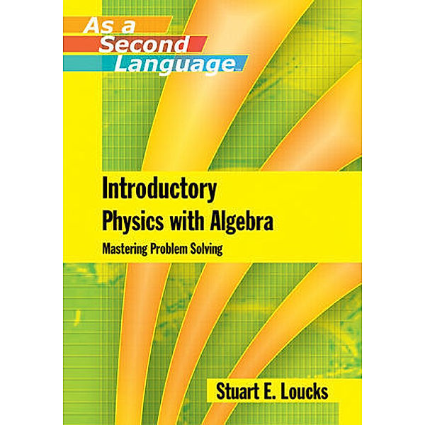 Introductory Physics with Algebra, Stuart E. Loucks