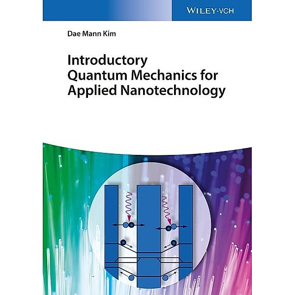 Introductory Quantum Mechanics for Applied Nanotechnology, Dae Mann Kim