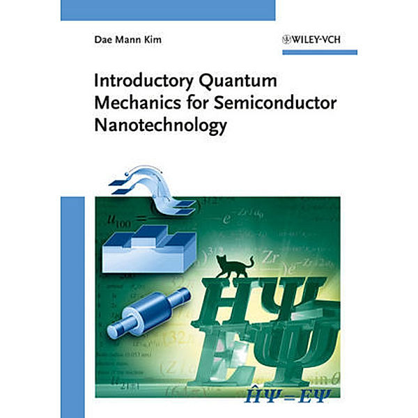 Introductory Quantum Mechanics for Semiconductor Nanotechnology, Dae Mann Kim