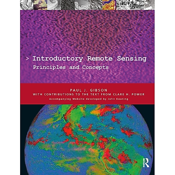Introductory Remote Sensing Principles and Concepts, Paul Gibson, With contributions from Clare Power