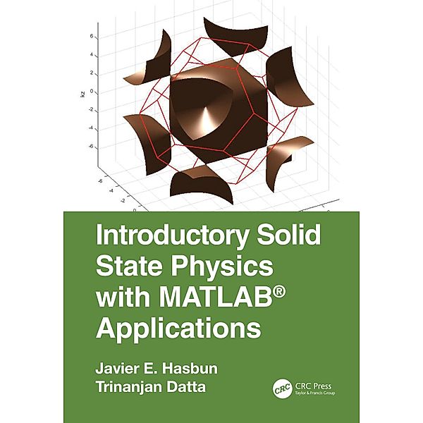 Introductory Solid State Physics with MATLAB Applications, Javier E. Hasbun, Trinanjan Datta