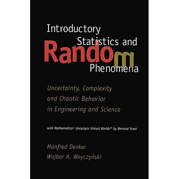 Introductory Statistics and Random Phenomena / Statistics for Industry and Technology, Manfred Denker, Wojbor Woyczynski