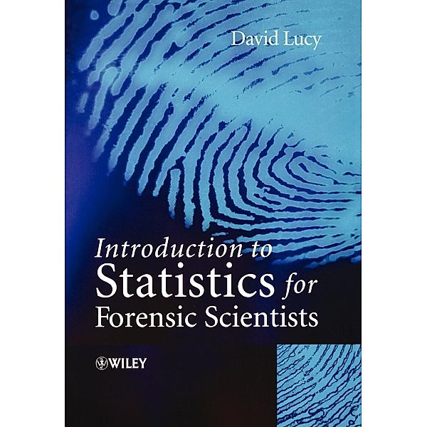 Introductory Statistics for Forensic Scientists, David Lucy