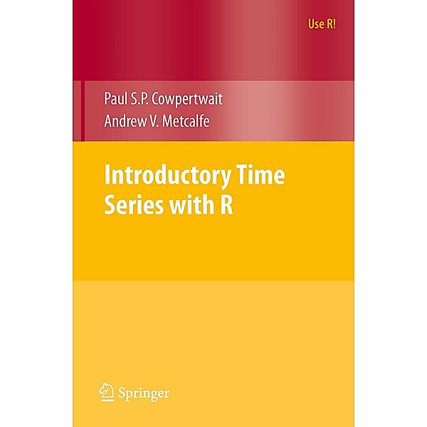 Introductory Time Series with R, Paul S.P. Cowpertwait, Andrew V. Metcalfe