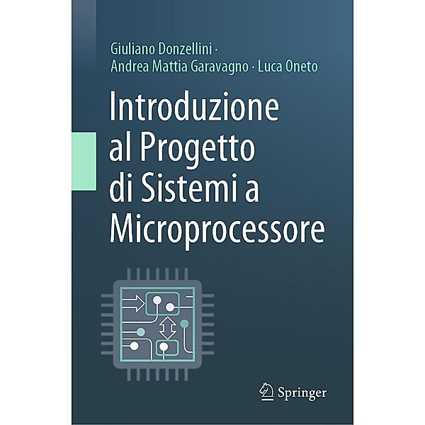 Introduzione al Progetto di Sistemi a Microprocessore, Giuliano Donzellini, Andrea Mattia Garavagno, Luca Oneto
