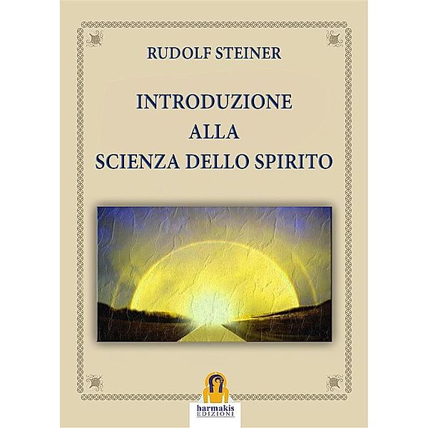 Introduzione alla Scienza dello Spirito, Rudolf Steiner