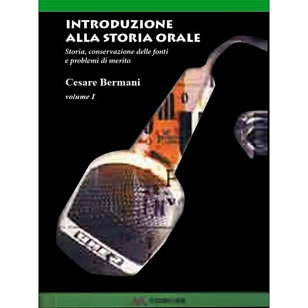 Introduzione alla Storia Orale - Volume 1, Cesare Bermani