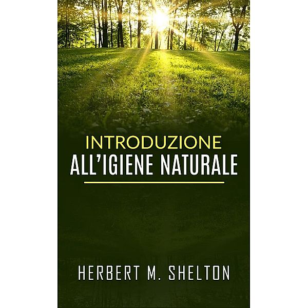 Introduzione all’Igiene naturale, Herbert M. Shelton