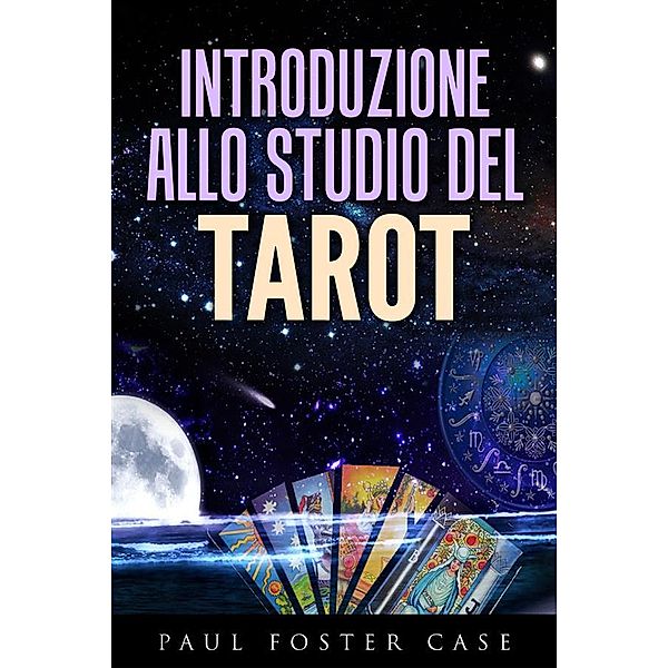 Introduzione allo studio del Tarot, Paul Foster Case