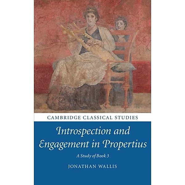 Introspection and Engagement in Propertius, Jonathan Wallis