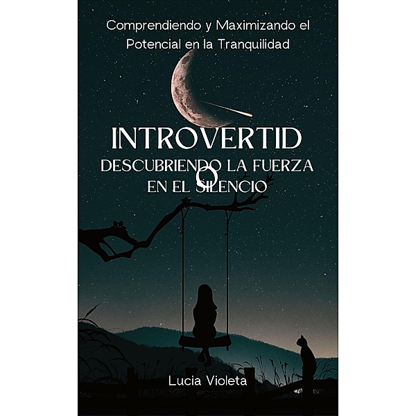 Introvertido - Descubriendo la Fuerza en el Silencio, Lucia Violeta