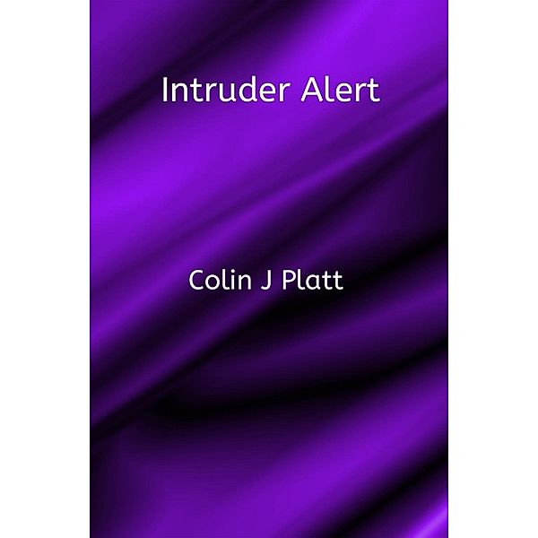 Intruder Alert, Colin J Platt