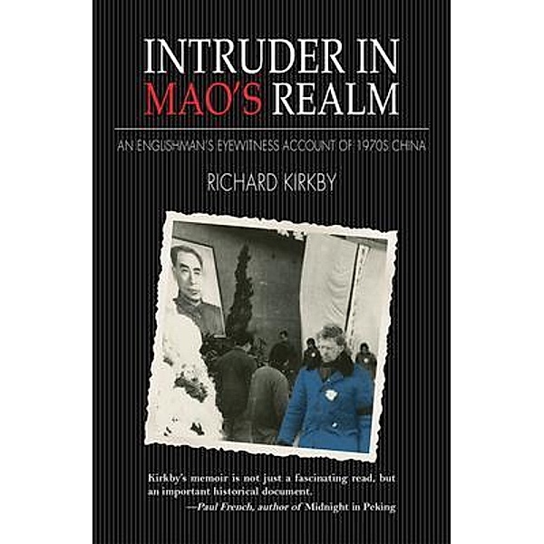 Intruder in Mao's Realm, Richard Kirkby