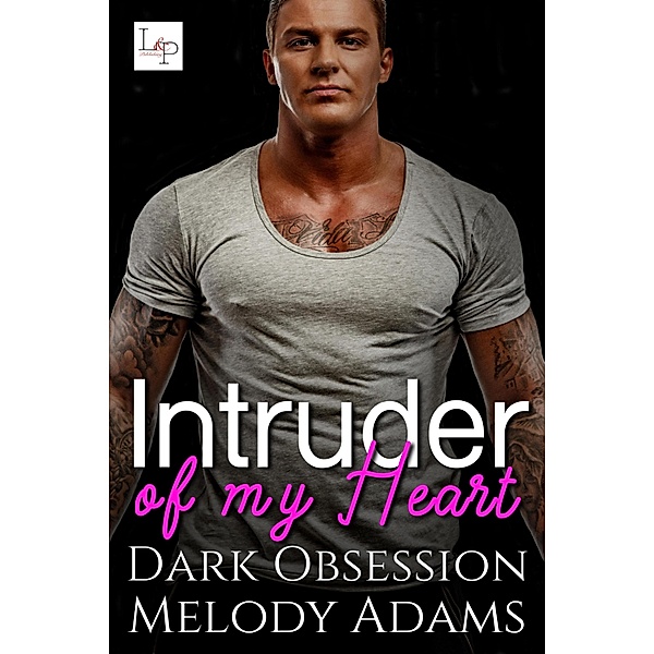 Intruder of my Heart / Dark Obsession Bd.1, Melody Adams