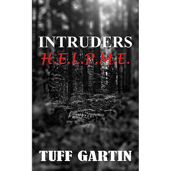 Intruders: H.E.L.P.M.E., Tuff Gartin